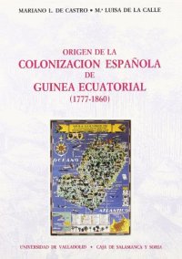 cover of the book Origen de la colonizacion espanola en Guinea Ecuatorial (1777-1860)