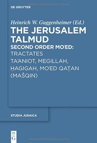 cover of the book The Jerusalem Talmud, Second Order: Mo‘ed, Tractates Ta‘aniot, Megillah, Ḥagigah, Mo‘ed Qaṭan (Mašqin)