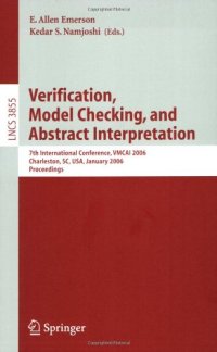 cover of the book Verification, Model Checking, and Abstract Interpretation: 7th International Conference, VMCAI 2006, Charleston, SC, USA, January 8-10, 2006. Proceedings