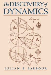 cover of the book The discovery of dynamics: a study from a Machian point of view of the discovery and the structure of dynamical theories