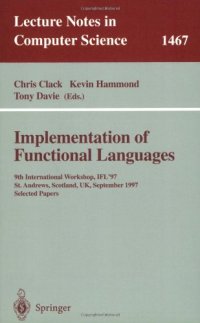 cover of the book Implementation of Functional Languages: 9th International Workshop, IFL'97 St. Andrews, Scotland, UK September 10–12, 1997 Selected Papers