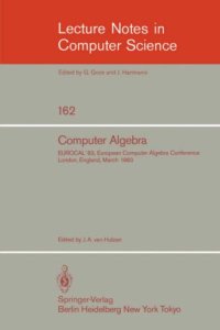 cover of the book Computer Algebra: EUROCAL'83, European Computer Algebra Conference London, England, March 28–30, 1983 Proceedings