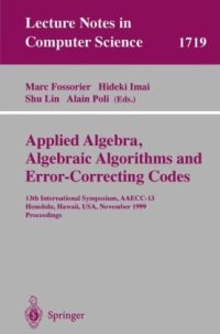 cover of the book Applied Algebra, Algebraic Algorithms and Error-Correcting Codes: 13th International Symposium, AAECC-13 Honolulu, Hawaii, USA, November 15–19, 1999 Proceedings