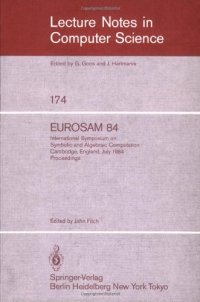 cover of the book EUROSAM 84: International Symposium on Symbolic and Algebraic Computation Cambridge, England, July 9–11, 1984