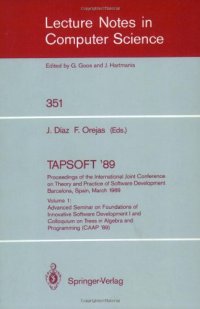 cover of the book TAPSOFT '89: Proceedings of the International Joint Conference on Theory and Practice of Software Development Barcelona, Spain, March 13–17, 1989