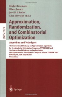 cover of the book Approximation, Randomization, and Combinatorial Optimization: Algorithms and Techniques: 4th International Workshop on Approximation Algorithms for Combinatorial Optimization Problems, APPROX 2001 and 5th International Workshop on Randomization and Approx