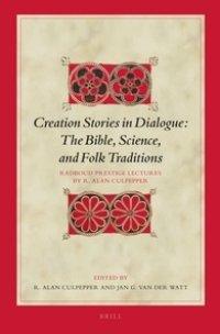 cover of the book Creation Stories in Dialogue: The Bible, Science, and Folk Traditions; Radboud Prestige Lectures in New Testament by R. Alan Culpepper