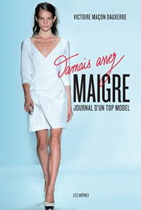 cover of the book Jamais assez maigre: Journal d'un top modèle