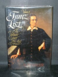 cover of the book Franz Liszt, Vol. 1: The Virtuoso Years, 1811-1847