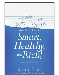 cover of the book Why You're Dumb, Sick and Broke...And How to Get Smart, Healthy and Rich!