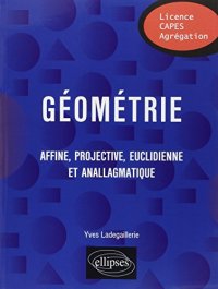 cover of the book Géométrie Affine, Projective, Euclidienne et Anallagmatique