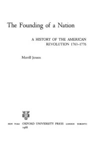 cover of the book The Founding of a Nation: A History of the American Revolution, 1763-1776