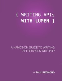 cover of the book Writing APIs with Lumen: A Hands-on Guide to Writing API Services With PHP