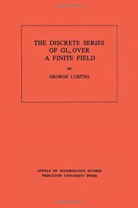 cover of the book Discrete Series of GLn Over a Finite Field. (AM-81)