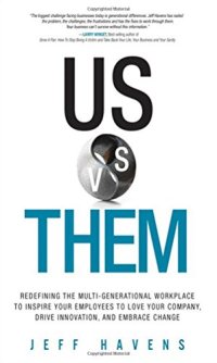 cover of the book Us vs. Them: Redefining the Multi-Generational Workplace to Inspire Your Employees to Love Your Company, Drive Innovation, and Embrace Change