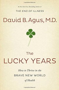 cover of the book The Lucky Years: How to Thrive in the Brave New World of Health