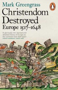 cover of the book Christendom Destroyed: Europe 1517-1648