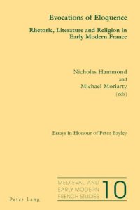 cover of the book Evocations of Eloquence: Rhetoric, Literature and Religion in Early Modern France. Essays in Honour of Peter Bayley