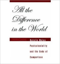 cover of the book All the Difference in the World: Postcoloniality and the Ends of Comparison