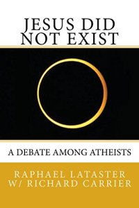 cover of the book Jesus Did Not Exist: A Debate Among Atheists