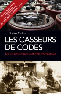 cover of the book Les Casseurs de codes de la seconde Guerre Mondiale : Bletchley Park 1939-1945, la vie secrète de ces héros ordinaires