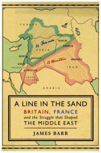 cover of the book A Line in the Sand: Britain, France and the Struggle for the Mastery of the Middle East