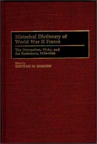 cover of the book Historical Dictionary of World War II France: The Occupation, Vichy, and the Resistance, 1938-1946