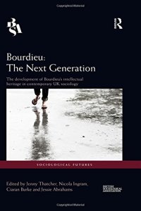 cover of the book Bourdieu: The Next Generation: The Development of Bourdieu's Intellectual Heritage in Contemporary UK Sociology