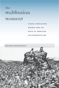 cover of the book The Malthusian Moment: Global Population Growth and the Birth of American Environmentalism