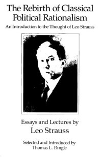 cover of the book The Rebirth of Classical Political Rationalism: An Introduction to the Thought of Leo Strauss