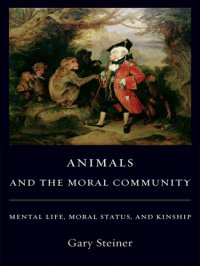 cover of the book Animals and the Moral Community: Mental Life, Moral Status, and Kinship