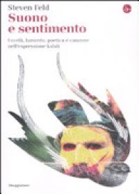 cover of the book Suono e sentimento. Uccelli, lamento, poetica e canzone nell'espressione kaluli