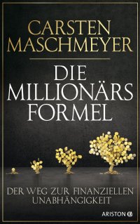 cover of the book Die Millionärsformel: Der Weg zur finanziellen Unabhängigkeit