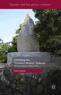 cover of the book Unfolding the "comfort women" debates : modernity, violence, women's voices