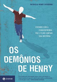 cover of the book Os Demonios de Henry - vivendo com a esquizofrenia: pai e filho contam sua história