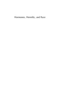 cover of the book Hormones, Heredity, and Race: Spectacular Failure in Interwar Vienna