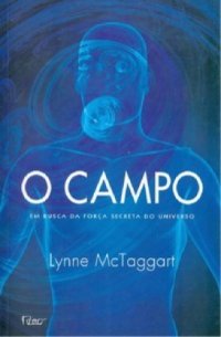 cover of the book O Campo - em busca da força secreta do universo