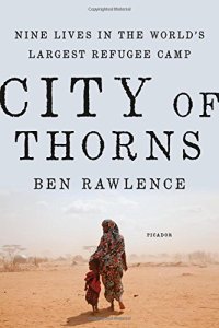 cover of the book City of Thorns: Nine Lives in the World's Largest Refugee Camp