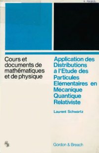 cover of the book Application des distributions à l'étude des particules élémentaires en mécanique quantique relaviste.