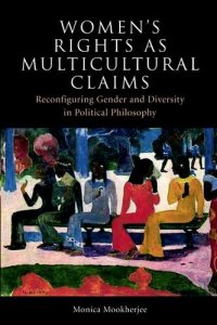 cover of the book Women's Rights as Multicultural Claims: Reconfiguring Gender and Diversity in Political Philosophy