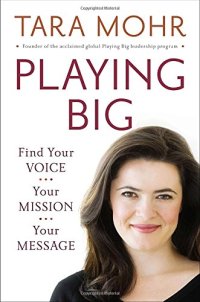 cover of the book Playing Big: Find Your Voice, Your Mission, Your Message