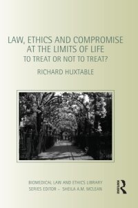 cover of the book Law, Ethics and Compromise at the Limits of Life: To Treat or not to Treat?