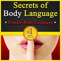 cover of the book Secrets of Body Language: Female Body Language. Learn to Tell if She's Interested or Not!