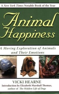 cover of the book Animal Happiness: A Moving Exploration of Animals and Their Emotions