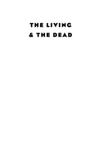 cover of the book The Living And The Dead : The Rise And Fall Of The Cult Of World War II In Russia