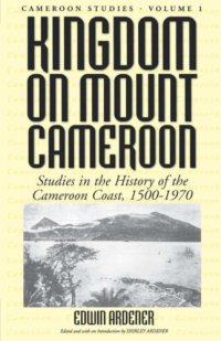 cover of the book Kingdom on Mount Cameroon: Studies in the History of the Cameroon Coast 1500-1970