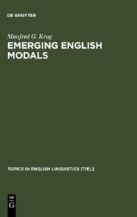 cover of the book Emerging English Modals: A Corpus-Based Study of Grammaticalization