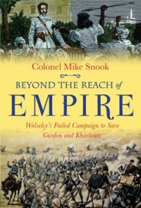 cover of the book Beyond the Reach of Empire: Wolseley's Failed Campaign to Save Gordon and Khartoum