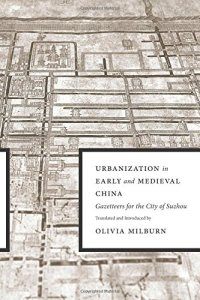 cover of the book Urbanization in Early and Medieval China: Gazetteers for the City of Suzhou