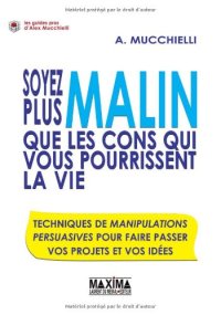 cover of the book Soyez plus malin que les cons qui vous pourrissent la vie : Techniques de manipulations persuasives pour faire passer vos projets et vos idées